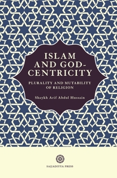 Paperback Islam and God-Centricity: Plurality and Mutability of Religion Book