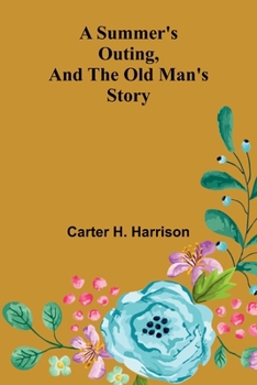 Paperback A Summer's Outing, and The Old Man's Story Book