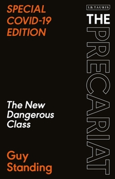 Paperback The Precariat: The New Dangerous Class Special Covid-19 Edition Book