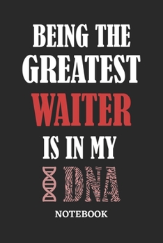 Being the Greatest Waiter is in my DNA Notebook: 6x9 inches - 110 graph paper, quad ruled, squared, grid paper pages • Greatest Passionate Office Job Journal Utility • Gift, Present Idea