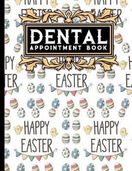 Paperback Dental Appointment Book: 7 Columns Appointment Note, At A Glance Appointment Book, Large Appointment Book, Cute Easter Egg Cover Book