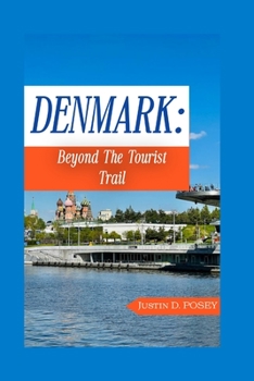 Paperback Denmark: Beyond The Tourist Trail: A perfect Denmark travel guide 2023 Book