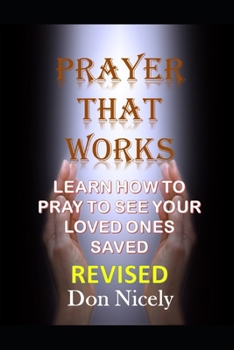 Paperback Prayer That Works Revised Edition: How to Prayer to See Your Lost Family Members Saved Book
