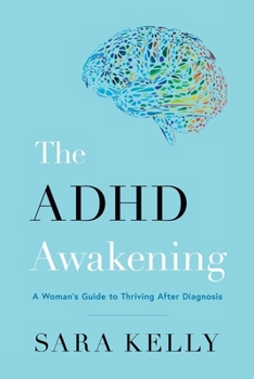 Paperback The ADHD Awakening: A Woman's Guide to Thriving After Diagnosis Book