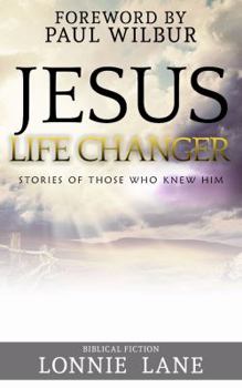 Paperback Jesus: Life Changer!: Stories of Those Who Knew Him Book