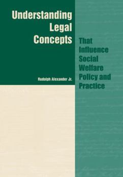 Paperback Understanding Legal Concepts That Influence Social Welfare Policy and Practice Book