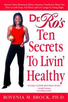 Paperback Dr. Ro's Ten Secrets to Livin' Healthy: America's Most Renowned African American Nutritionist Shows You How to Look Great, Feel Better, and Live Longe Book