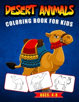 Desert Animals Coloring Book for Kids Ages: 4-8: Fun Coloring Activity Book for Toddlers, Preschooler & Kids (Great Gift Idea)