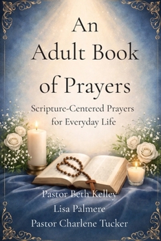 Paperback An Adult Book of Prayers: Scripture-Centered Prayers for Everyday Life Book