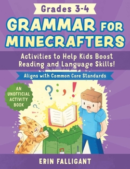 Paperback Grammar for Minecrafters: Grades 3-4: Activities to Help Kids Boost Reading and Language Skills!--An Unofficial Activity Book (Aligns with Common Core Book