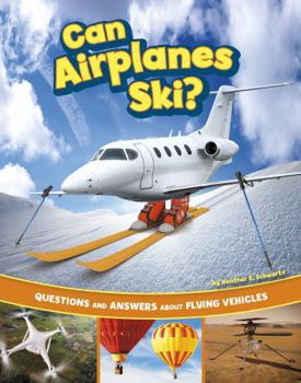 Hardcover Can Airplanes Ski?: Questions and Answers about Flying Vehicles Book