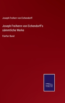 Hardcover Joseph Freiherrn von Eichendorff's sämmtliche Werke: Fünfter Band [German] Book