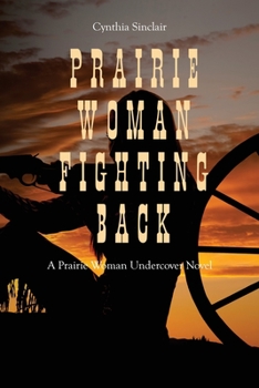 Paperback Prairie Woman Fighting Back: A Prairie Woman Undercover Novel Book