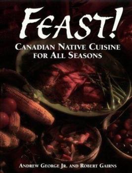 Paperback Feast!: Canadian Native Cuisine for All Seasons Book