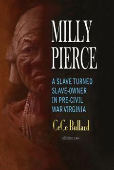 Paperback Milly Pierce: A Slave Turned Slave-Owner in Pre-Civil War Virginia Book