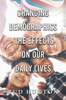 Paperback Changing Demographic: The Effects On Our Daily Lives Book