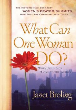 Hardcover What Can One Woman Do?: The Historic New York City Women's Prayer Summits Book