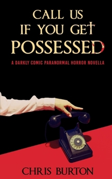Paperback Call Us If You Get Possessed: A Darkly Comic Paranormal Horror Novella Book