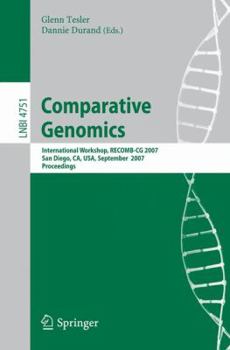 Comparative Genomics: RECOMB 2007, International Workshop, RECOMB-CG 2007, San Diego, CA, USA, September 16-18, 2007, Procceedings (Lecture Notes in Computer Science)