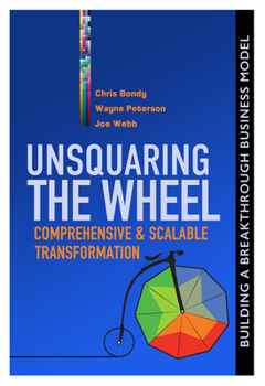 Hardcover Unsquaring the Wheel: Comprehensive & Scalable Transformation Book