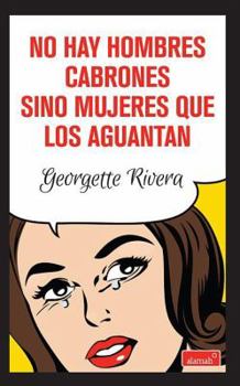 Paperback No Hay Hombres Cabrones, Hay Mujeres Que Los Aguantan [Spanish] Book