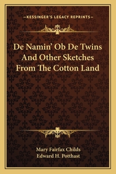 De Namin' Ob De Twins And Other Sketches From The Cotton Land