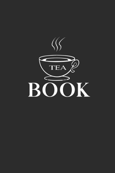 Tea Book: My Prayer Journal, Diary Or Notebook For tea lover. 110 Story Paper Pages. 6 in x 9 in Cover.