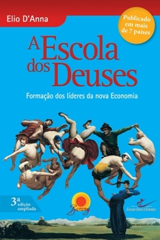 A Escola dos Deuses. Formação dos Líderes da Nova Economia (Em Portuguese do Brasil)