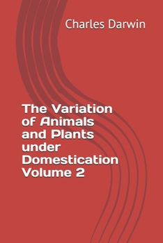Paperback The Variation of Animals and Plants under Domestication Volume 2 Book