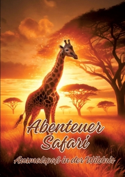 Abenteuer Safari: Ausmalspaß in der Wildnis (German Edition)