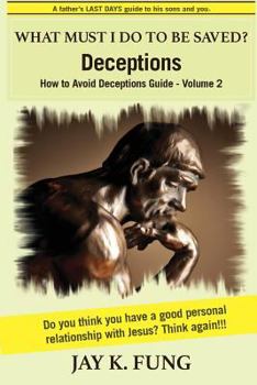 Paperback What Must I Do to be Saved?: Deceptions Book