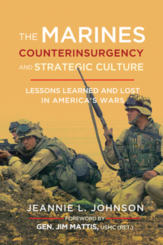 Hardcover The Marines, Counterinsurgency, and Strategic Culture: Lessons Learned and Lost in America's Wars Book