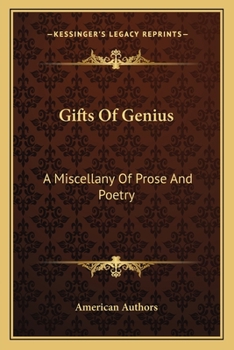 Gifts of Genius: A Miscellany of Prose and Poetry