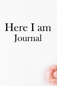Here I am Journal: Lined Notebook / Journal Gift, 100 Pages, 6x9, Soft Cover, Matte Finish Inspirational Quotes Journal, Notebook, Diary, Composition Book