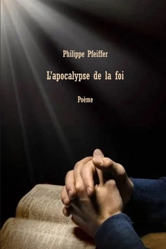 L'apocalypse de la foi: Poème (French Edition)