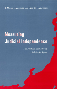 Hardcover Measuring Judicial Independence: The Political Economy of Judging in Japan Book
