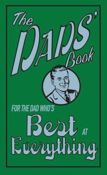 Hardcover The Dads' Book: For the Dad Who's Best at Everything Book