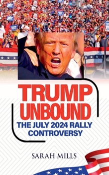Paperback Trump Unbound The July 2024 Rally Controversy Book