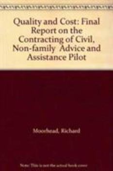 Paperback Quality and Cost: Final Report on the Contracting Out of Civil, Non-family Advice and Assistance Pilot Book