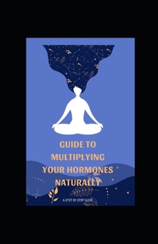 Paperback Guide to Multiplying Your Hormones Naturally Book