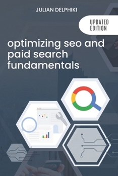 Paperback Optimizing SEO and paid search fundamentals: Create your search strategy, optimize SEO and launch your paid campaigns Book