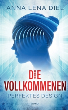 Paperback Die Vollkommenen: Perfektes Design [German] Book