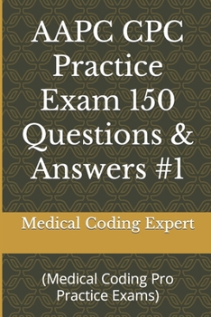 Paperback AAPC CPC Practice Exam 150 Questions & Answers #1: (Medical Coding Pro Practice Exams) Book