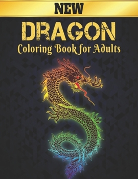 Dragon Coloring Book for Adults: Adult coloring book, Wonderful World of the World's Beautiful Most Dragons, wide variety of beautiful Includes both s