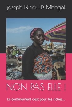 Paperback Non Pas Elle !: Le confinement c'est pour les riches... [French] Book