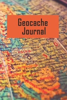 Geocache Journal: Journal to keeping track of your GeoCache Treasure Information-120 Pages(6x9) Matte Cover Finish