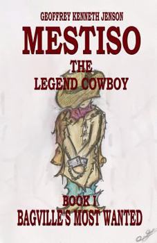 Paperback Mestiso the Legend Cowboy Book 1: Bagville's Most Wanted Book