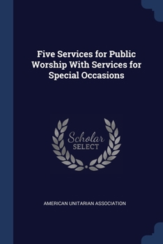 Paperback Five Services for Public Worship With Services for Special Occasions Book