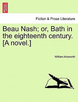 Beau Nash: Or, Bath in the eighteenth century