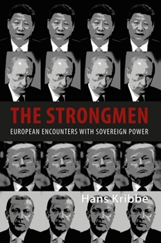 Hardcover The Strongmen: European Encounters with Sovereign Power Book